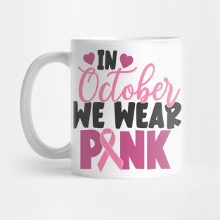 in October we wear pink Mug